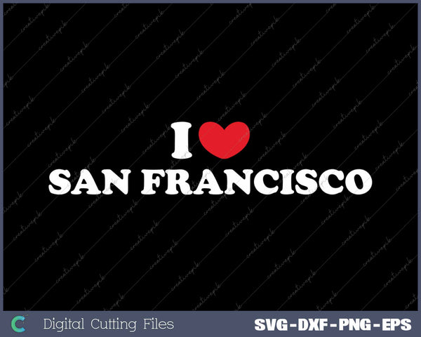 I Love San Francisco USA State SVG PNG Cutting Printable Files