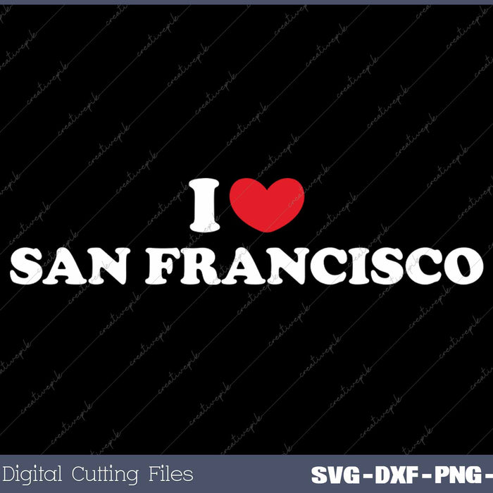 I Love San Francisco USA State SVG PNG Cutting Printable Files