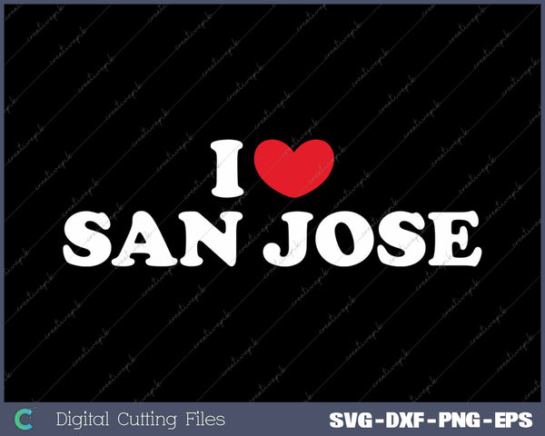 I Love San Jose USA State SVG PNG Cutting Printable Files