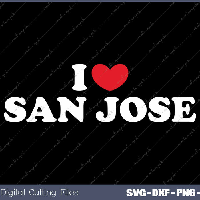 I Love San Jose USA State SVG PNG Cutting Printable Files