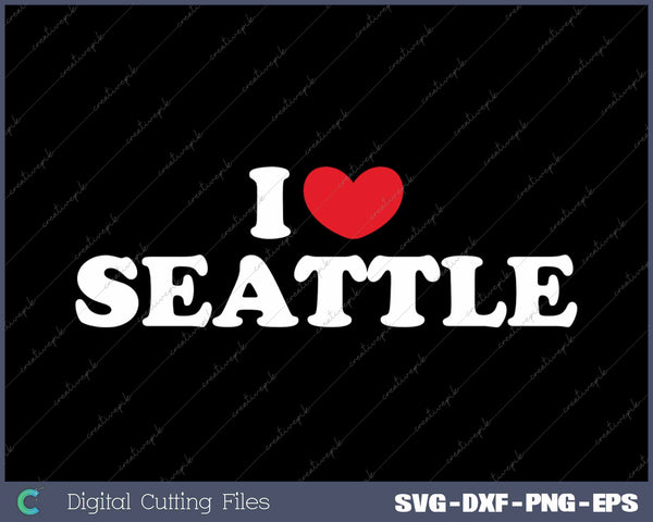 I Love Seattle USA State SVG PNG Cutting Printable Files