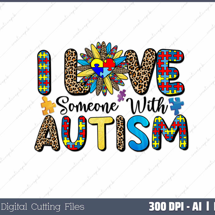 I Love Someone with Autism AI PNG Sublimation File