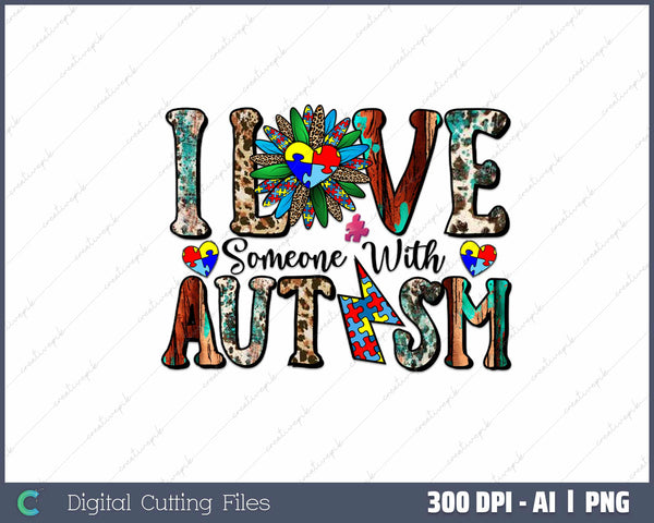 I Love Someone with Autism AI PNG Sublimation Files