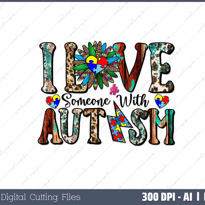 I Love Someone with Autism AI PNG Sublimation Files