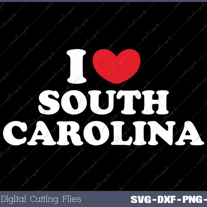 I Love South Carolina USA State SVG PNG Cutting Printable Files