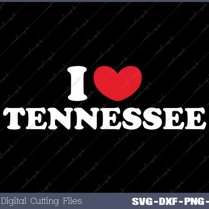 I Love Tennessee USA State SVG PNG Cutting Printable Files