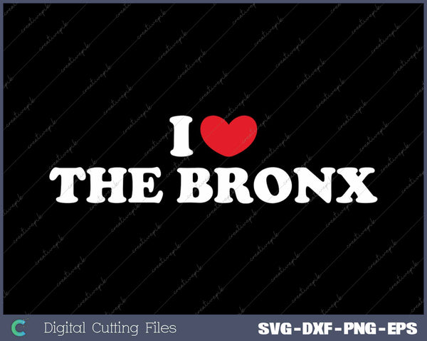 I Love The Bronx USA State SVG PNG Cutting Printable Files