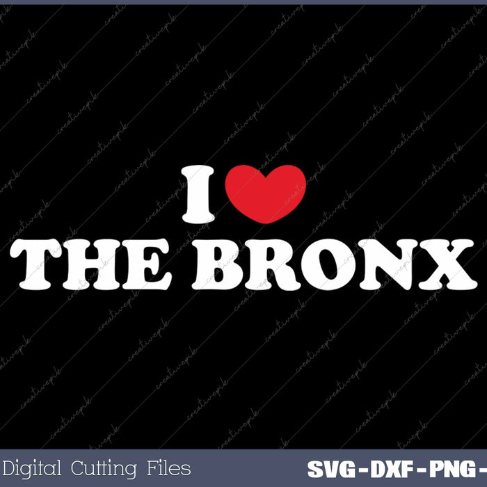 I Love The Bronx USA State SVG PNG Cutting Printable Files