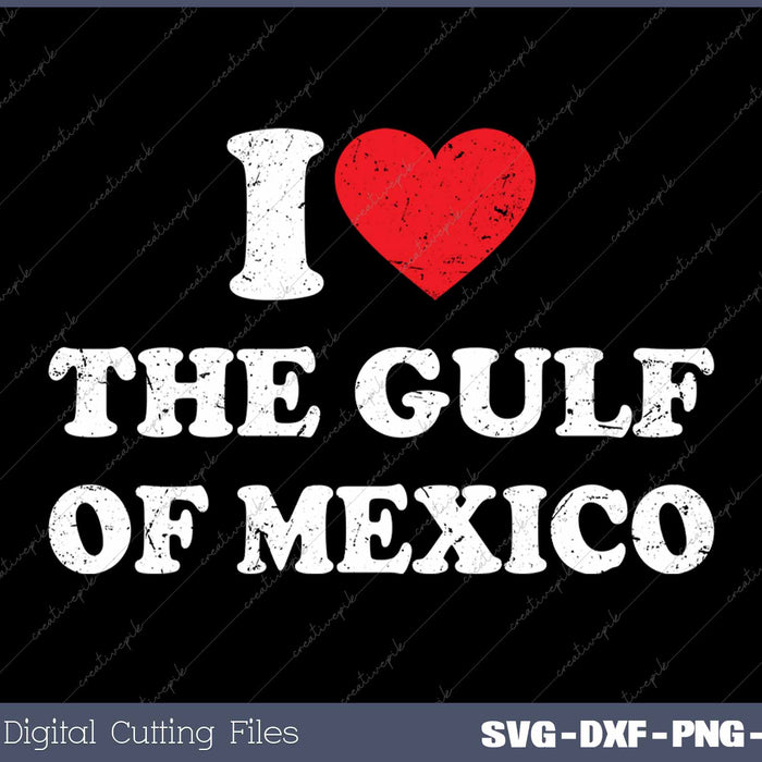 I Love The Gulf Of Mexico USA Funny SVG PNG Cutting Printable Files