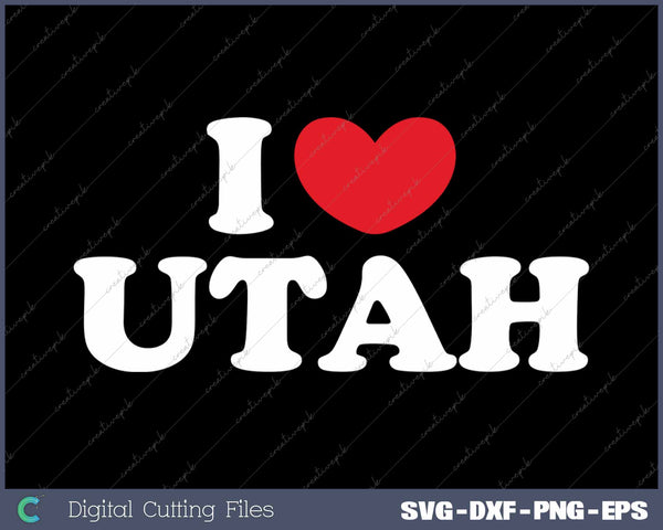 I Love Utah USA State SVG PNG Cutting Printable Files 
