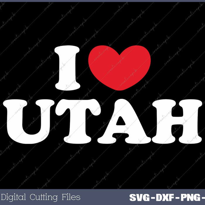 I Love Utah USA State SVG PNG Cutting Printable Files 