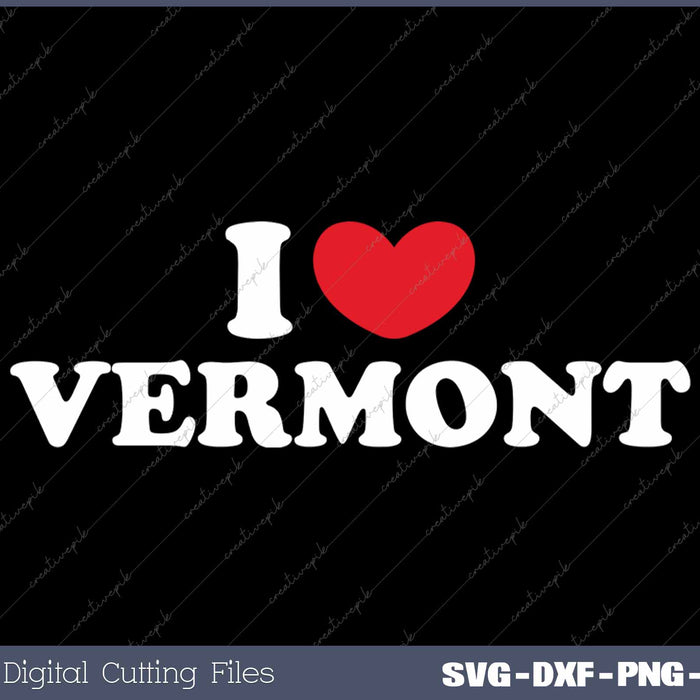 I Love Vermont USA State SVG PNG Cutting Printable Files