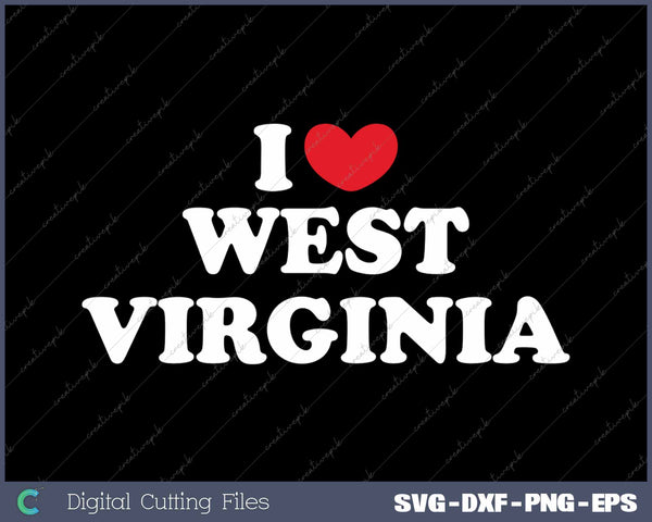 I Love West Virginia USA State SVG PNG Cutting Printable Files