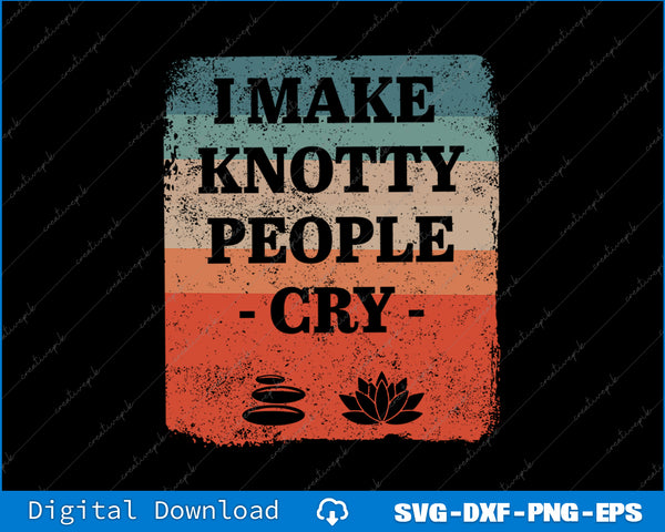 Vintage-style poster with text 'I Make Knotty People Cry' on a black background