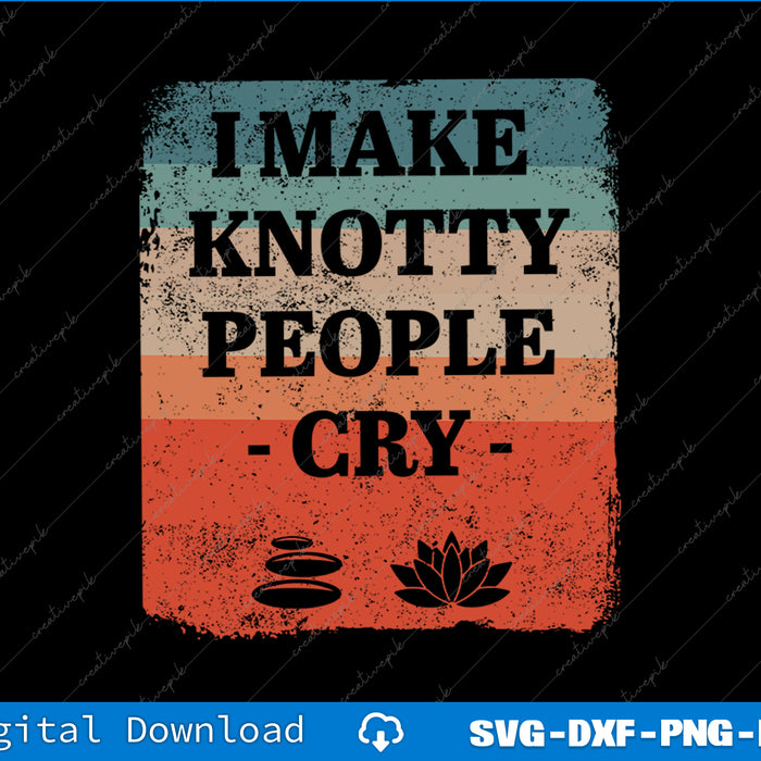 Vintage-style poster with text 'I Make Knotty People Cry' on a black background
