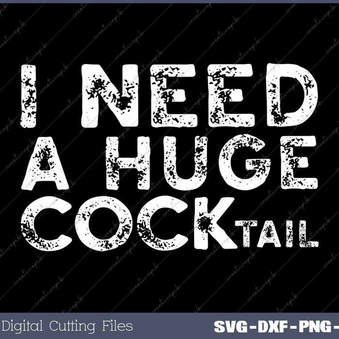 I Need a Huge COCKtail Funny Adult Humor Drinking