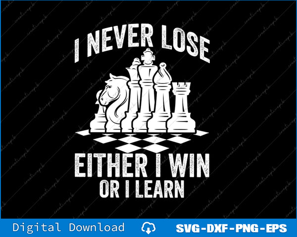 I Never Lose Either I Win Or I Learn Funny Chess Gift Chess Lover SVG PNG File