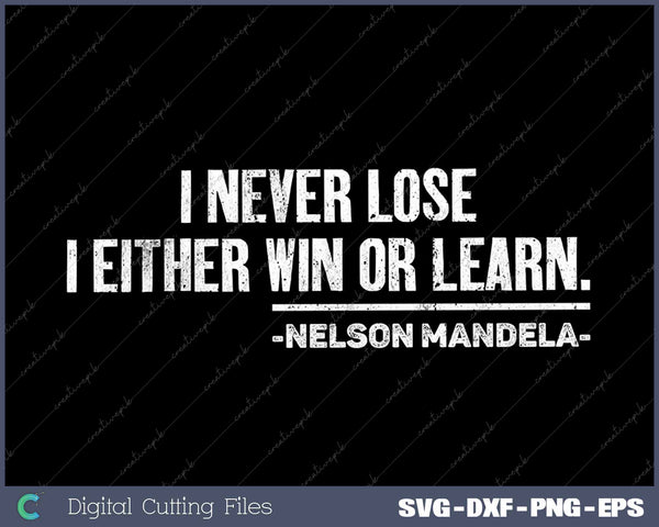 I Never Lose Nelson Mandela's Motivational