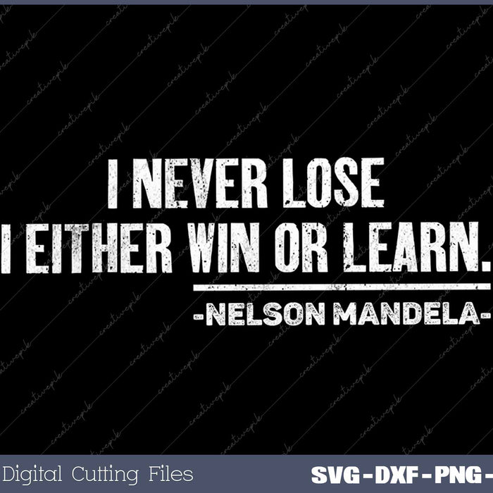 I Never Lose Nelson Mandela's Motivational