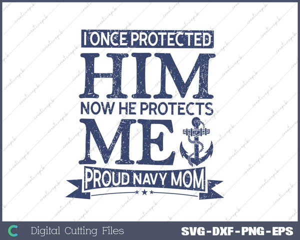 I Once Protected Him Now He Protects Me Proud Navy Mom