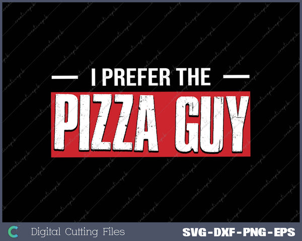 I Prefer The Pizza Guy Funny Food Service Delivery