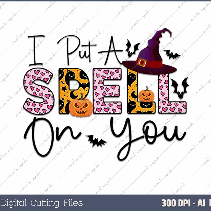 I Put A Spell On You Halloween AI PNG Sublimation Files