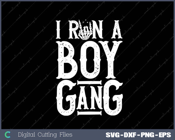 I Run A Boy Gang SVG PNG Cutting Printable Files