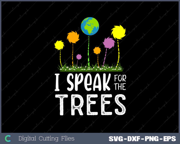 I Speak For Trees Earth Day SVG PNG Cut Printable Files