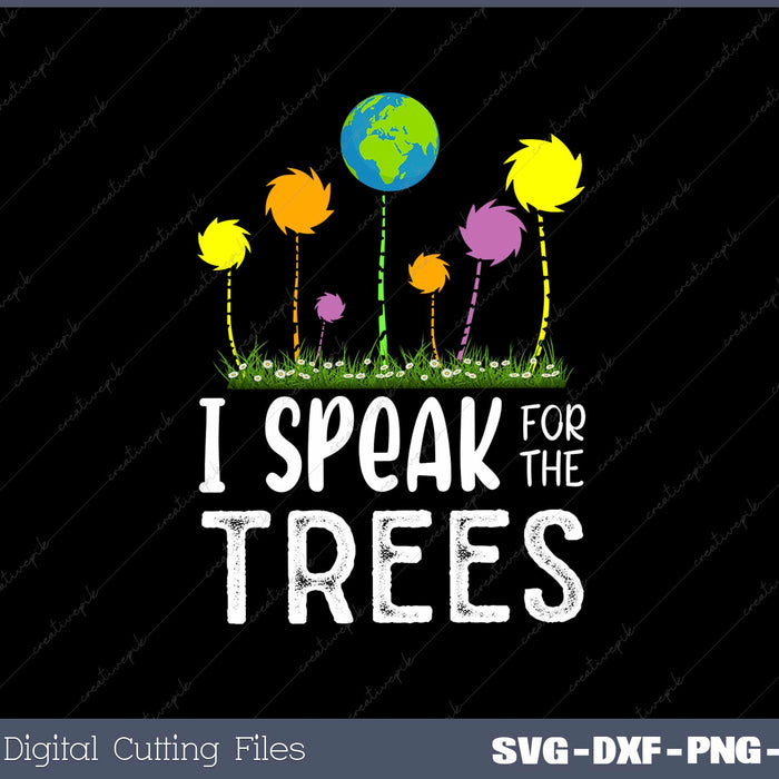 I Speak For Trees Earth Day SVG PNG Cut Printable Files