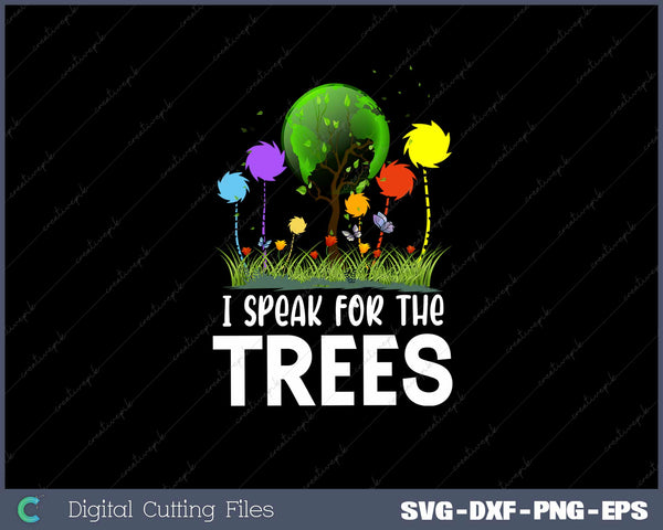 I Speak For Trees Earth Day Save Earth Svg Design Cut File