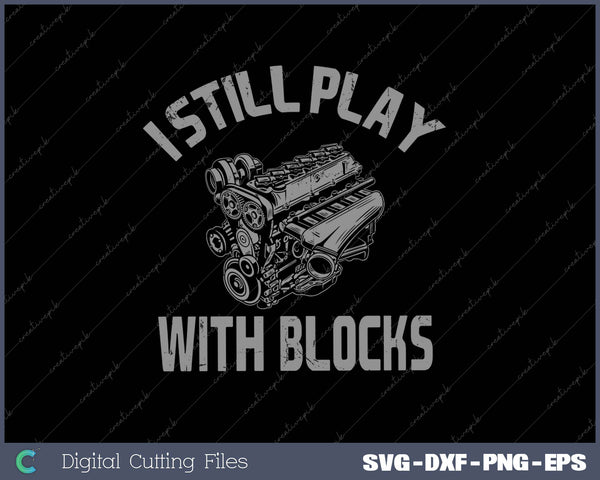 I Still Play With Blocks Racing SVG PNG Cutting Printable Files