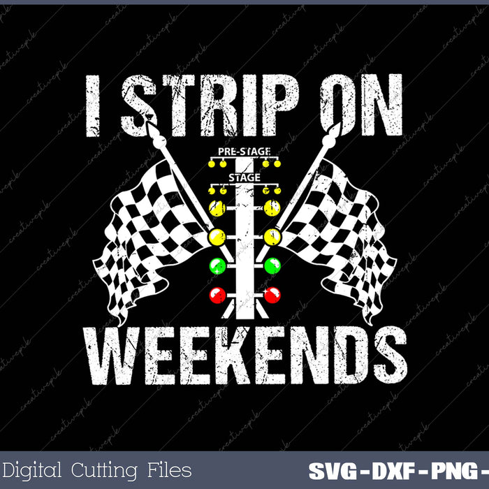 I Strip On Weekends SVG PNG Cutting Printable Files