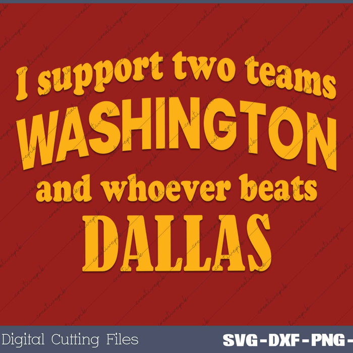 I Support Two Teams Washington And Whoever Beats Dallas