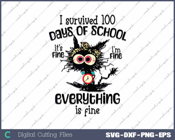 I Survived 100 Days Of School Anxiety It's Fine I'm Fine Everything Is Fine SVG PNG Cutting Printable Files