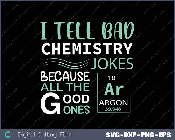 I TELL BAD Chemistry Joke Funny Science 