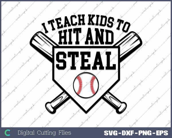 I Teach Kids To Hit And Steal Funny Baseball Coach SVG PNG Cutting Printable Files