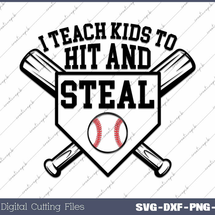 I Teach Kids To Hit And Steal Funny Baseball Coach SVG PNG Cutting Printable Files