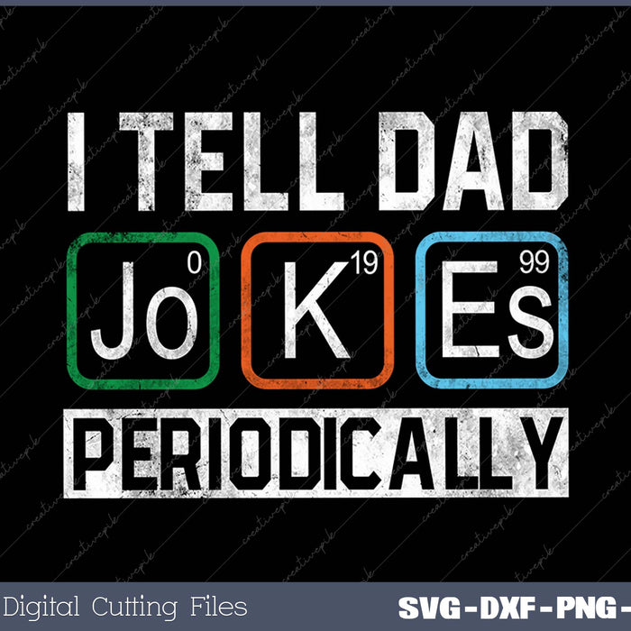I Tell Dad Jokes Periodically Chemistry Teacher Dad Jokes SVG PNG Cutting Printable Files