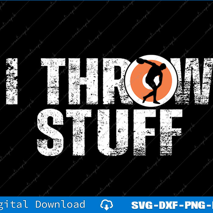 I Throw Stuff Discus Track and Field Athlete Throwers SVG PNG Files