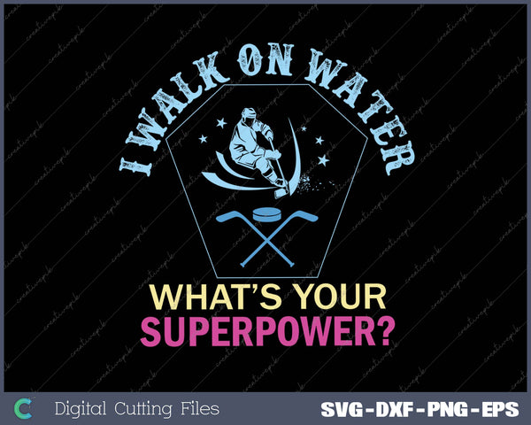 I Walk on Water Ice Hockey SVG PNG Cutting Printable Files