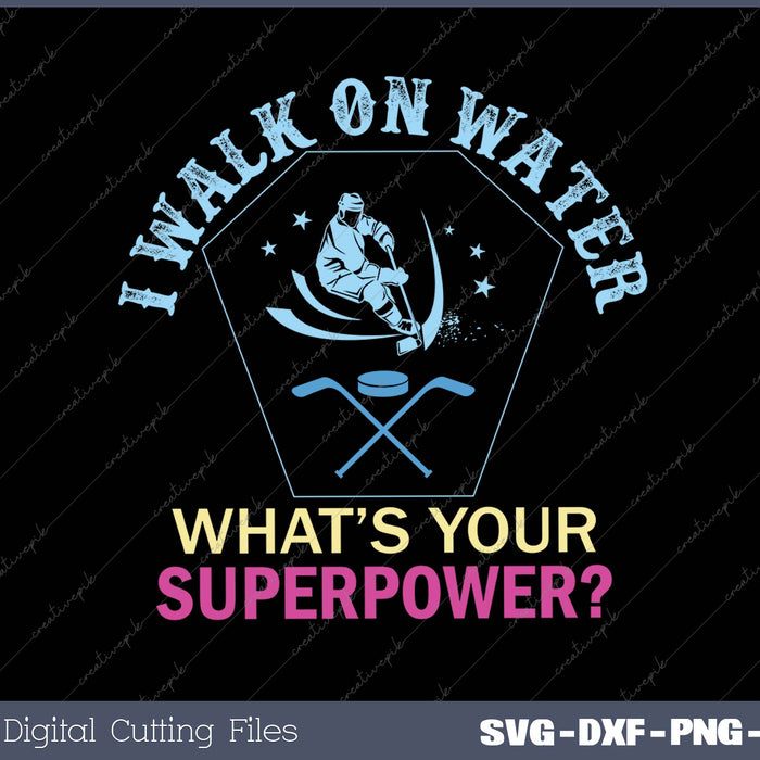 I Walk on Water Ice Hockey SVG PNG Cutting Printable Files