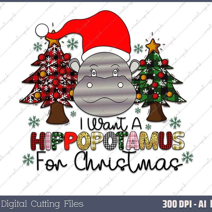 I Want A Hippopotamus For Christmas Santa AI PNG Sublimation File