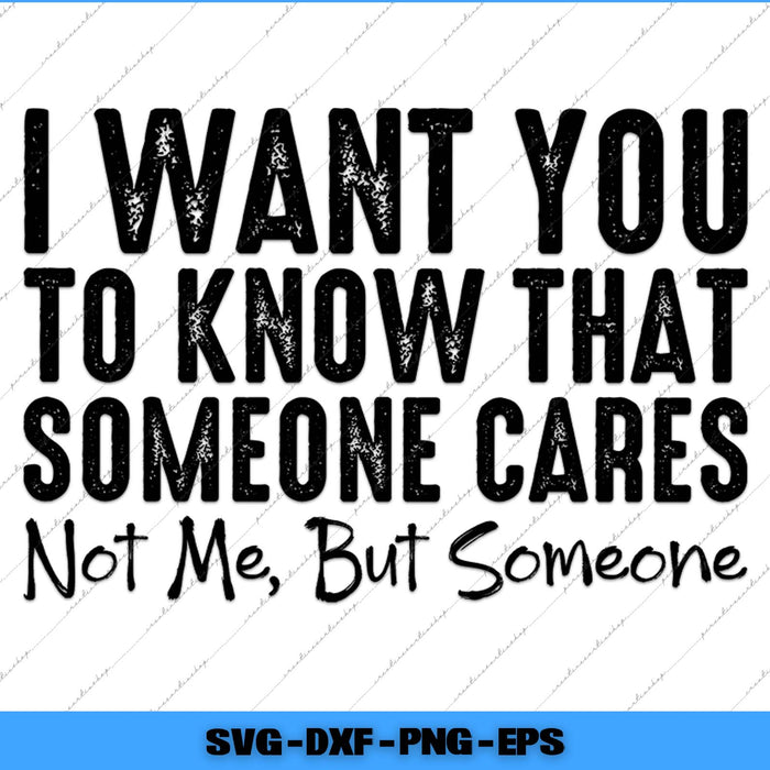 Text graphic with motivational quote 'I want you to know that someone cares not me, but someone' on a white background.