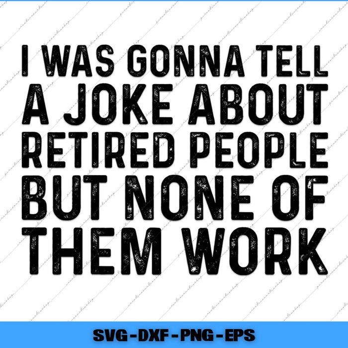 Text graphic with humorous message about jokes and retired people on a white background.