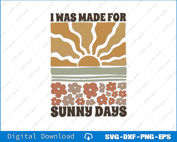 I Was Made for Sunny Days Summer Sunset SVG PNG Cutting Printable File