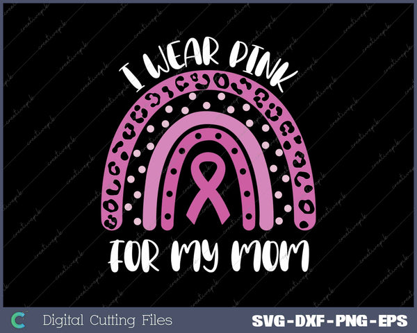 I Wear Pink For My Mom Breast Cancer Awareness Ribbon