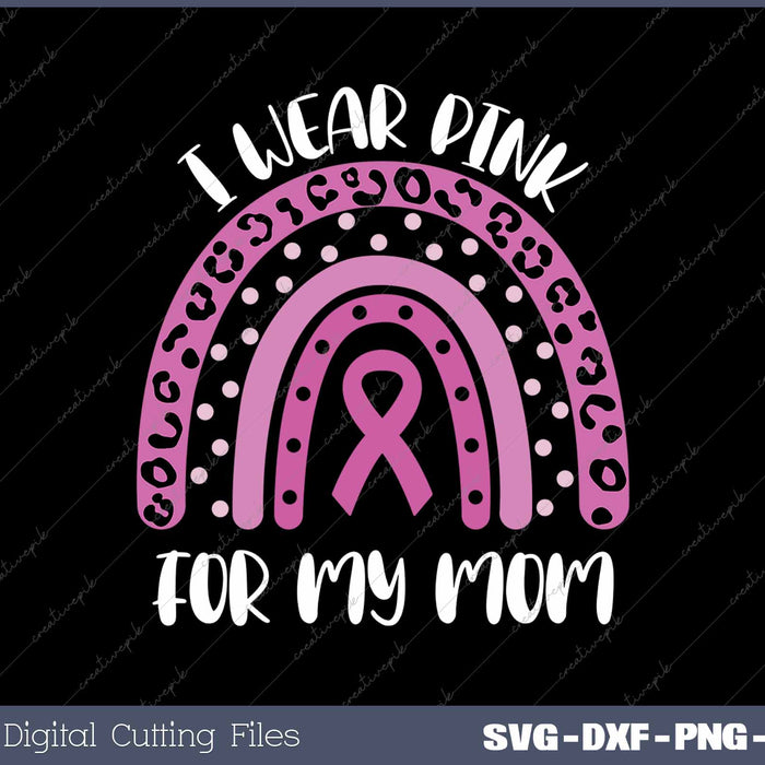 I Wear Pink For My Mom Breast Cancer Awareness Ribbon