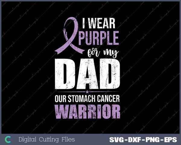 I Wear Purple For My Dad Our Stomach Cancer Warrior SVG PNG Cutting Printable Files