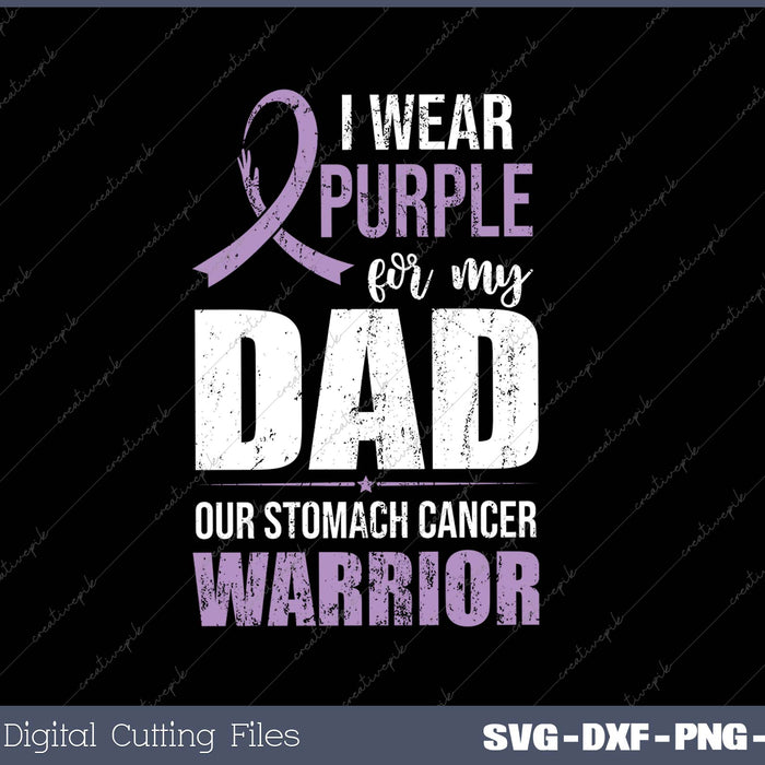 I Wear Purple For My Dad Our Stomach Cancer Warrior SVG PNG Cutting Printable Files