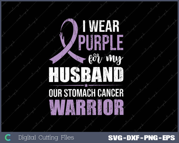 I Wear Purple For My Husband Our Stomach Cancer Warrior SVG PNG Cutting Printable Files